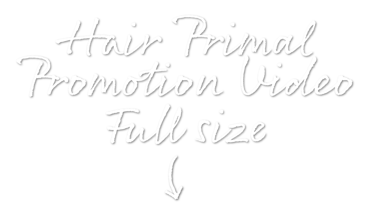 Hair Primal Promotion Video full size